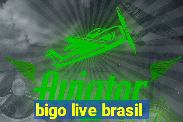 bigo live brasil